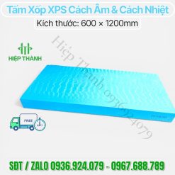 Tấm Xốp XPS Màu Xanh: Cách Nhiệt Chống Nóng – Giá Kho Sỉ HCM. Kích thước 600 x 1200 , độ dày từ 20, 25, 30, 50 , 75, 100mm