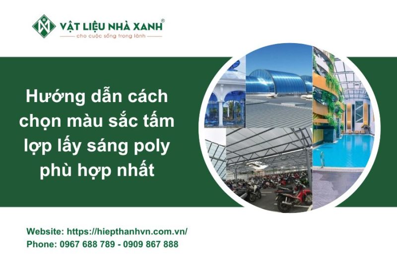 Hướng dẫn cách chọn màu sắc tấm lợp lấy sáng poly phù hợp nhất