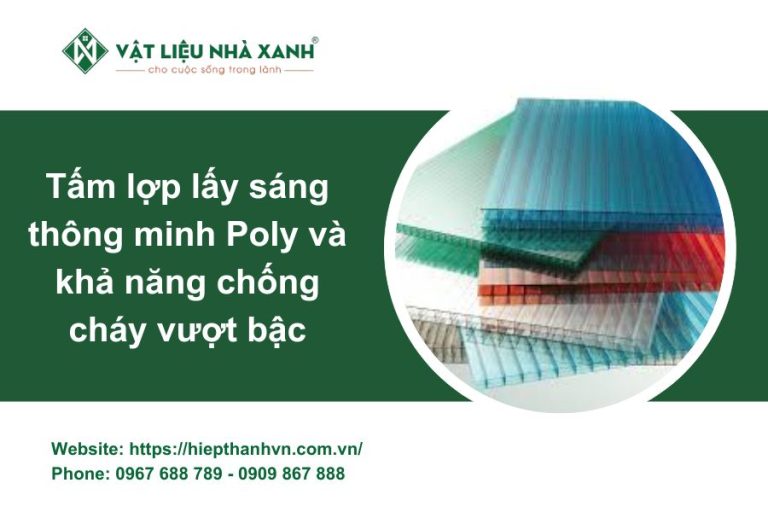 Tấm lợp lấy sáng thông minh Poly và khả năng chống cháy vượt bậc