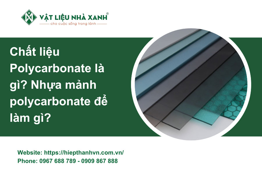 Chất liệu Polycarbonate là gì? Nhựa mảnh polycarbonate để làm gì?