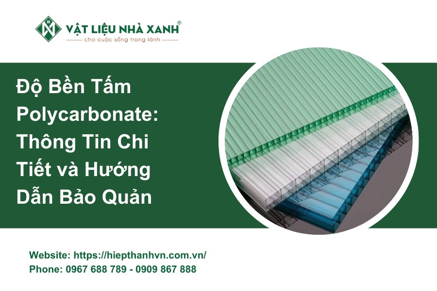 Độ Bền Tấm Polycarbonate: Thông Tin Chi Tiết và Hướng Dẫn Bảo Quản