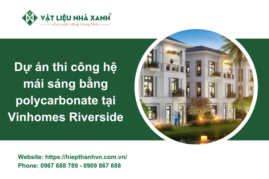 Lắp đặt hệ mái sáng bằng polycarbonate tại Vinhomes Riverside