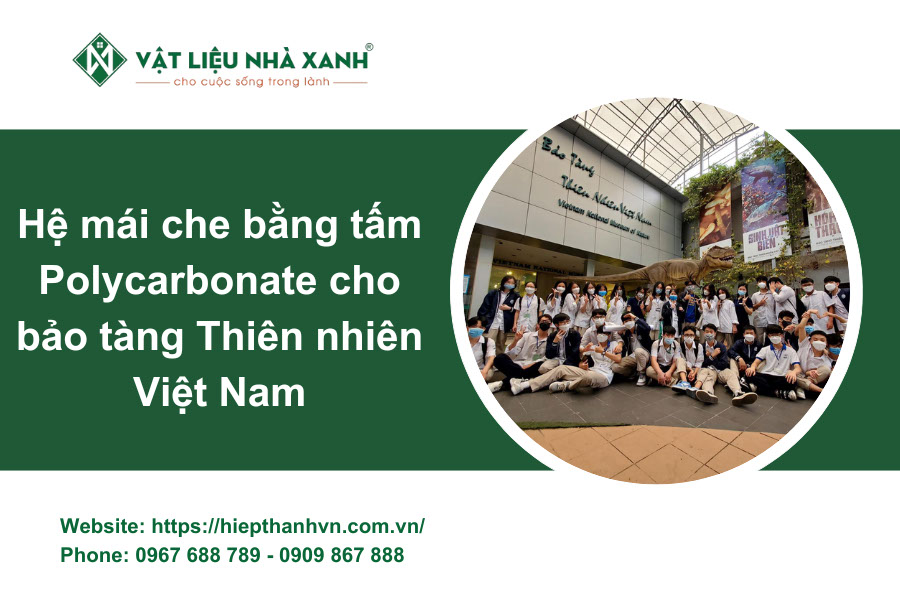 Dự án Xây dựng hệ mái che cho bảo tàng Thiên nhiên Việt Nam