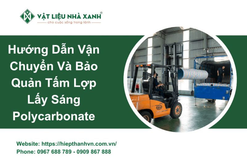 Cách vận chuyển và bảo quản tấm lợp lấy sáng Polycarbonate