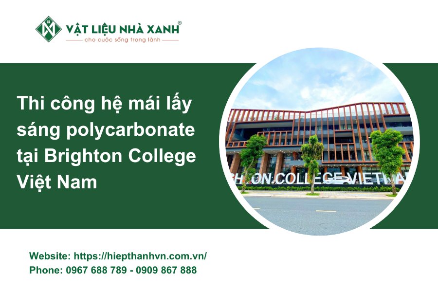Thi công hệ mái lấy sáng polycarbonate tại Brighton College Việt Nam