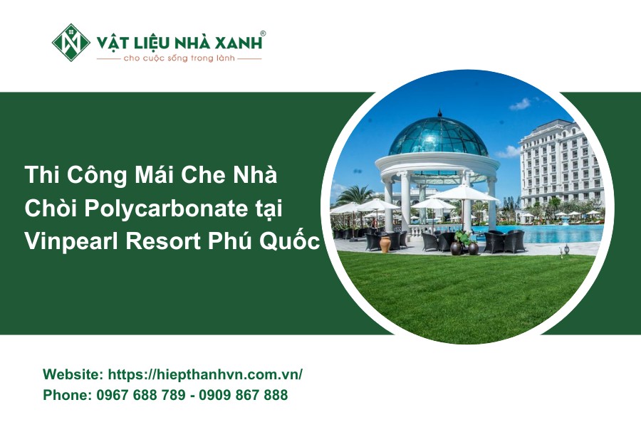 Thi Công Mái Che Nhà Chòi Polycarbonate tại Vinpearl Resort Phú Quốc