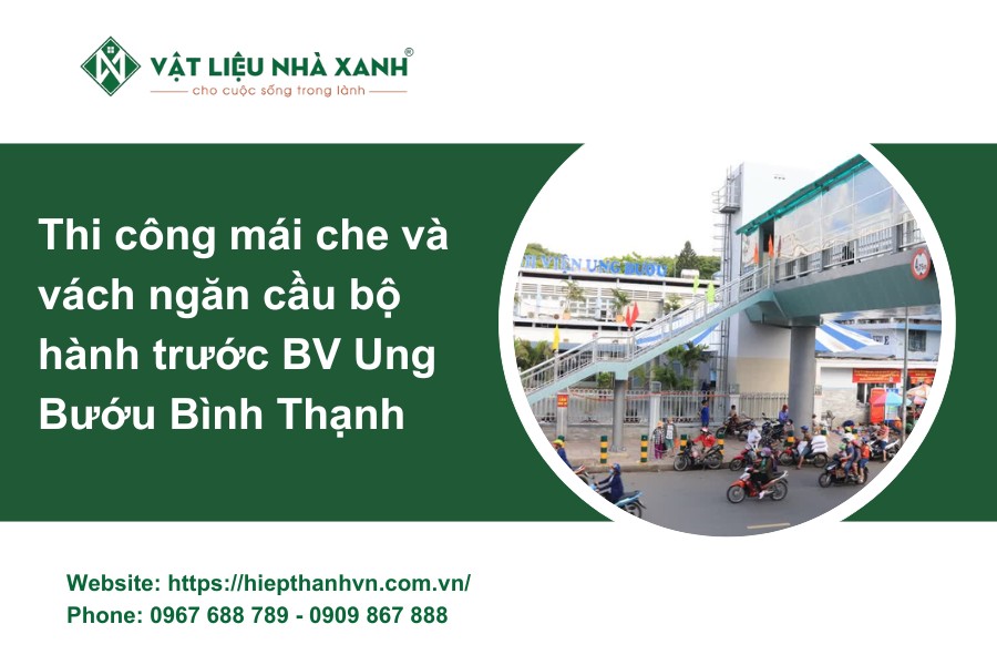 Thi công mái che và vách ngăn cầu bộ hành trước BV Ung Bướu Bình Thạnh