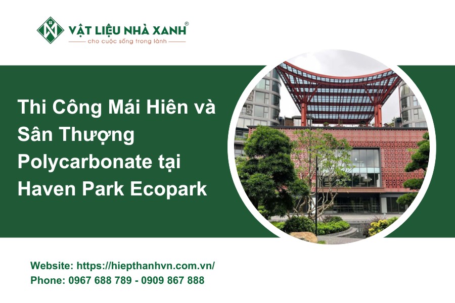 Thi Công Mái Hiên và Sân Thượng Polycarbonate tại Haven Park Ecopark