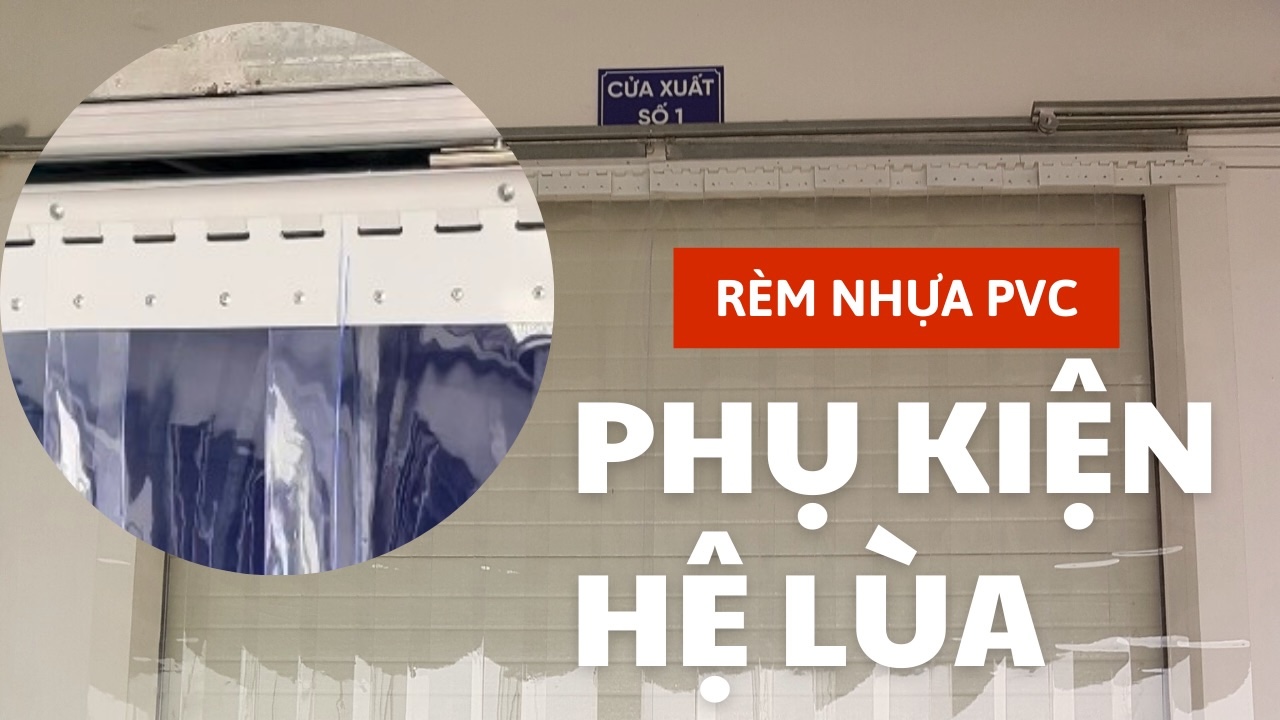 Chi Tiết Phụ Kiện Hệ Lùa Rèm Nhựa PVC Ngăn Lạnh - Rèm Lùa Sử Dụng Hệ U Treo Trượt