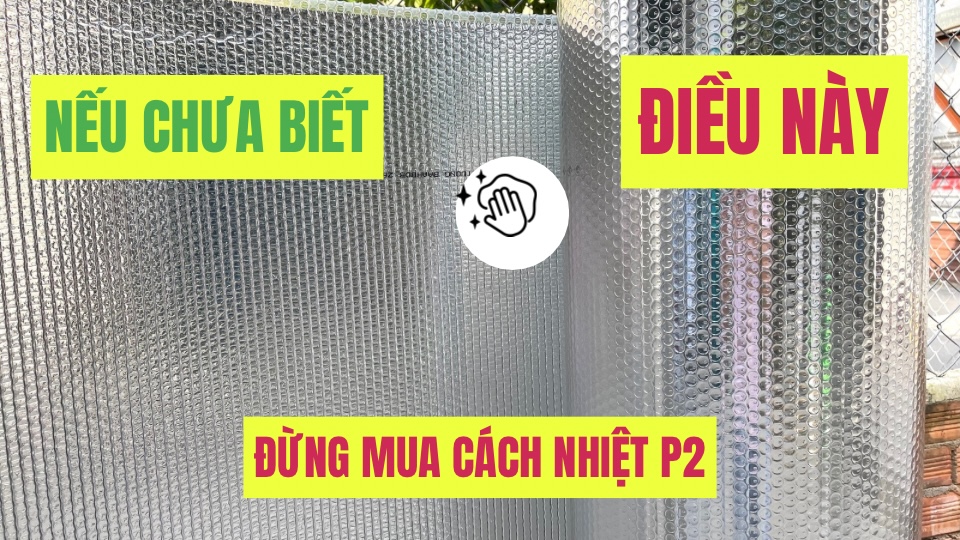 Đừng Mua Tấm Cách Nhiệt Túi Khí Nếu Chưa Biết Điều Này